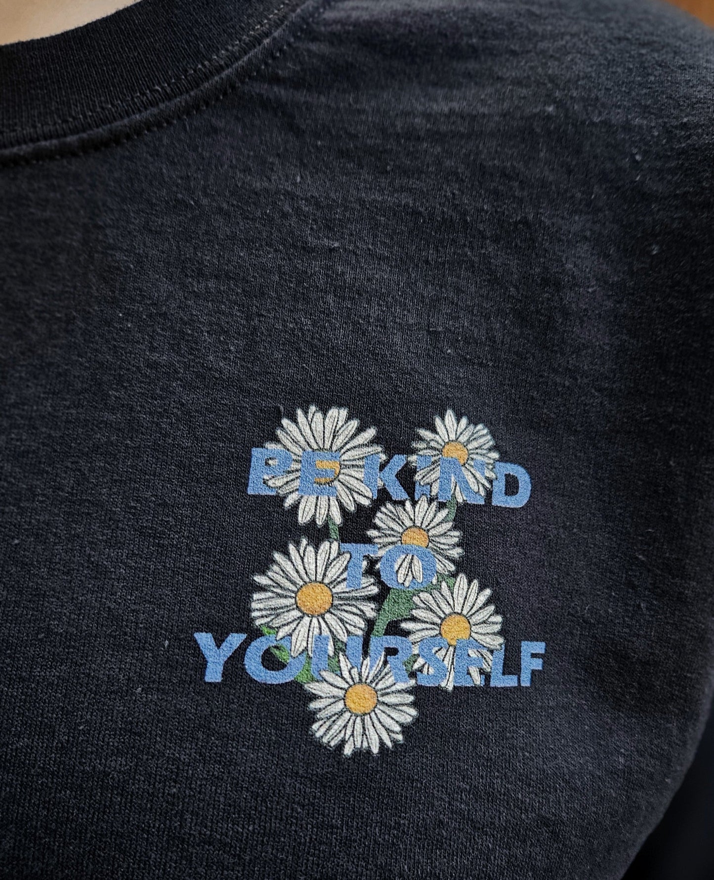 "Be Kind To Yourself" Daisy Flower Edition Crewneck Unisex