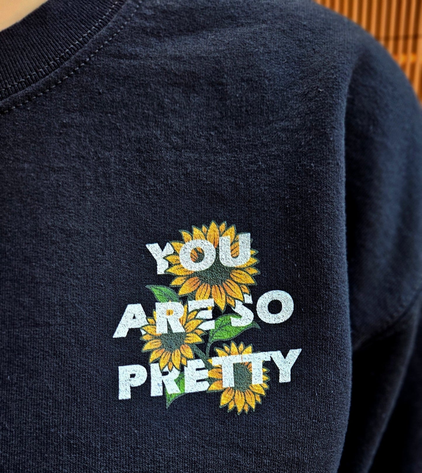 "You Are So Pretty" Sunflower Flower Edition Crewneck Unisex
