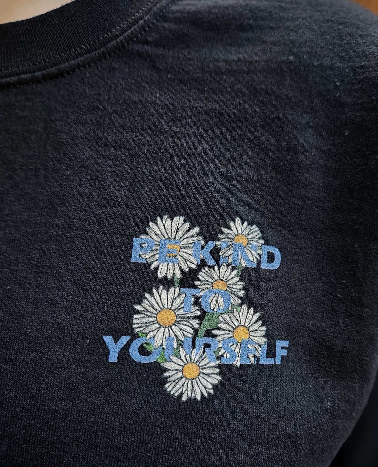 "Be Kind To Yourself" Daisy Flower Edition Crewneck Unisex