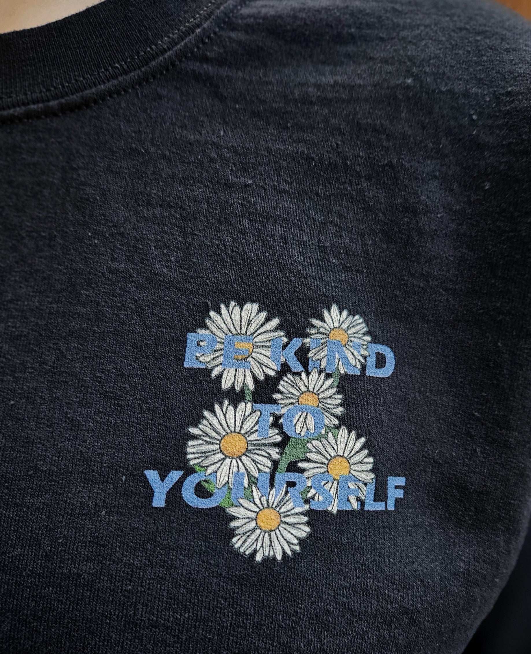 "Be Kind To Yourself" Daisy Flower Edition Crewneck Unisex