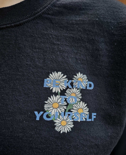 "Be Kind To Yourself" Daisy Flower Edition Crewneck Unisex