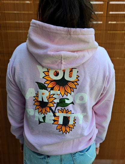 "You Are So Pretty" Sunflower Flower Edition Hoodie Unisex