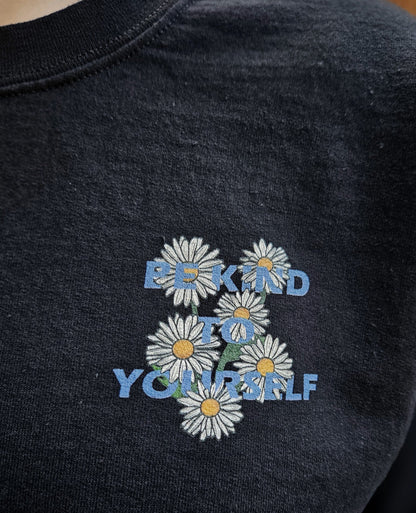 "Be Kind To Yourself" Daisy Flower Edition Crewneck Unisex