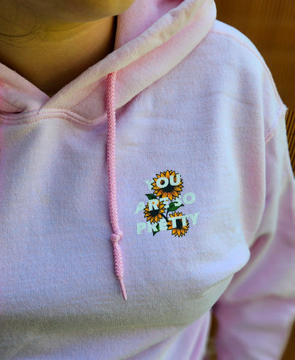 "You Are So Pretty" Sunflower Flower Edition Hoodie Unisex